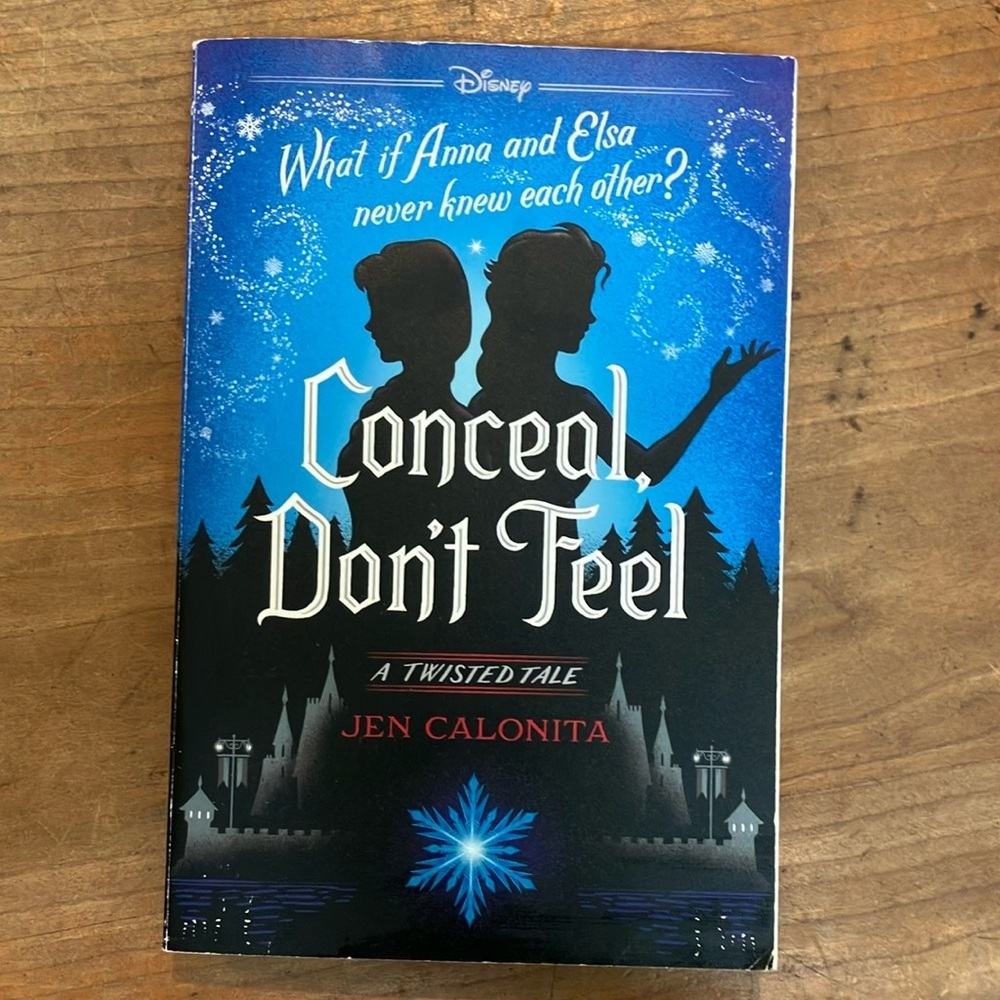 Disney Conceal, Don't Feel ( a twisted Anna & Elsa tale - )  Book Jen Calonita